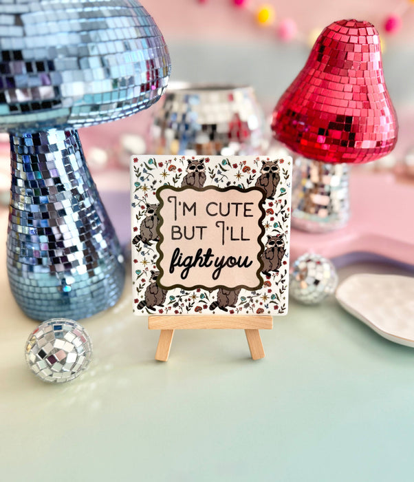 HandCrofted - I'm Cute But I'll Fight You Ceramic Coaster