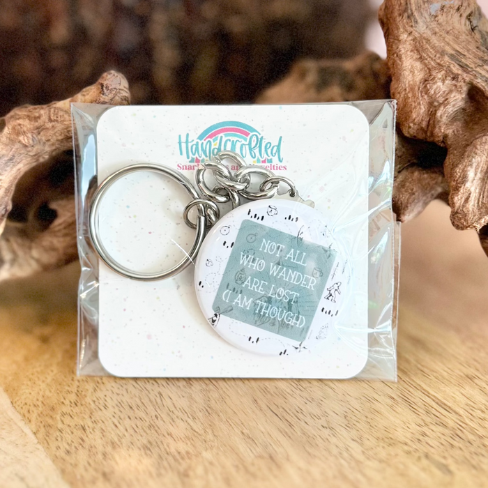 HandCrofted - Not All Who Wander Are Lost (I Am) 1.5" Keychain