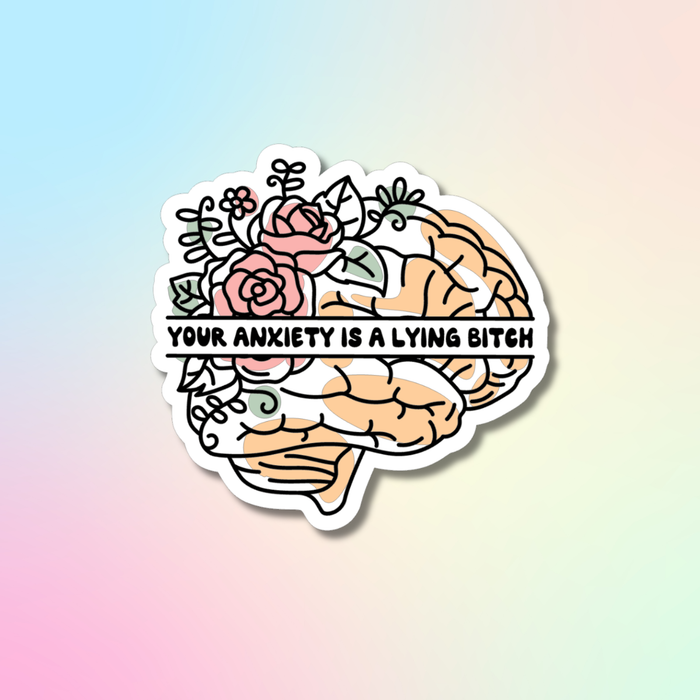 HandCrofted - Your Anxiety is a Lying Bitch Sticker